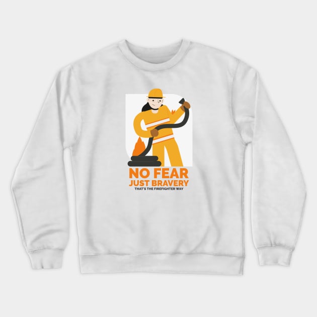 No fear, just bravery that's the firefighter way Crewneck Sweatshirt by TheRelaxedWolf